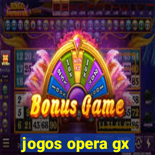 jogos opera gx